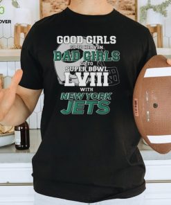 Good girls go to heaven bad girls go to Super Bowl LVIII with New York Jets helmet hoodie, sweater, longsleeve, shirt v-neck, t-shirt