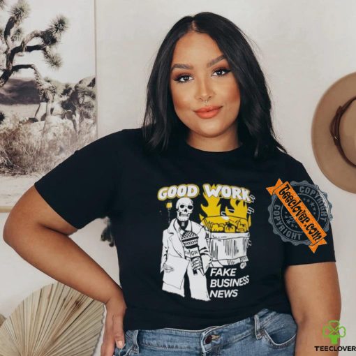 Good work skull fake business news shirt