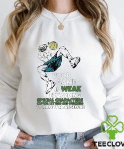 Good your game is weak try adding special characters capital letters and numbers to make it more secure shirt 2 Good your game is weak try adding special characters capital letters and numbers to make it more secure shirt