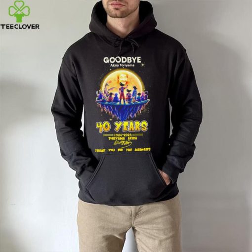 Goodbye Akira Toriyama 40 years 1984 2024 thank you for the memories characters hoodie, sweater, longsleeve, shirt v-neck, t-shirt