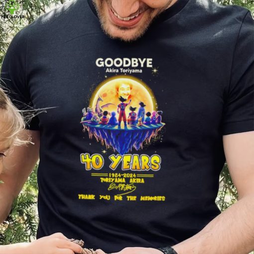 Goodbye Akira Toriyama 40 years 1984 2024 thank you for the memories characters shirt