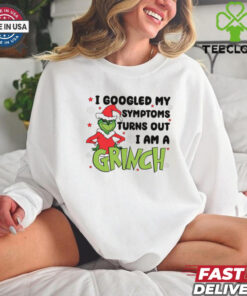 Googled My Symptoms Funny Turns Out Im Grinch Shirt