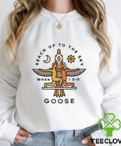 Goose Reach Up Tee hoodie, sweater, longsleeve, shirt v-neck, t-shirt