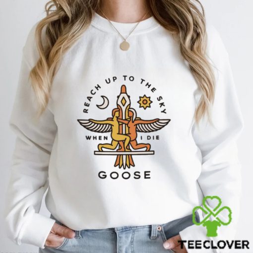 Goose Reach Up Tee hoodie, sweater, longsleeve, shirt v-neck, t-shirt