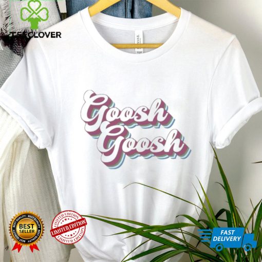 Goosh Goosh shirt