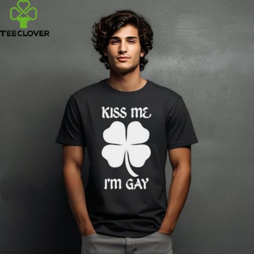 Got Funny Kiss Me I’m Gay Four Leaf Clover T Shirt