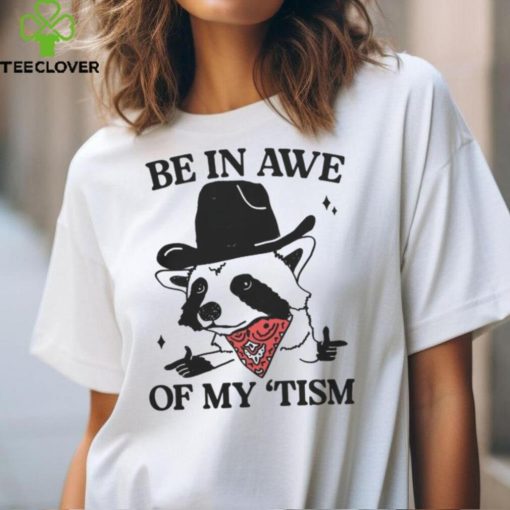 Got Funny Merch Be in Awe of my Tism Raccoon Cowboy T Shirt