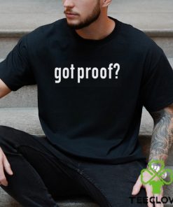 Got Proof Shirt