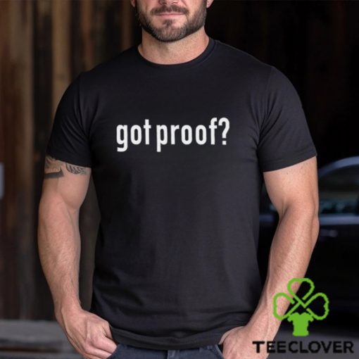 Got Proof Shirt