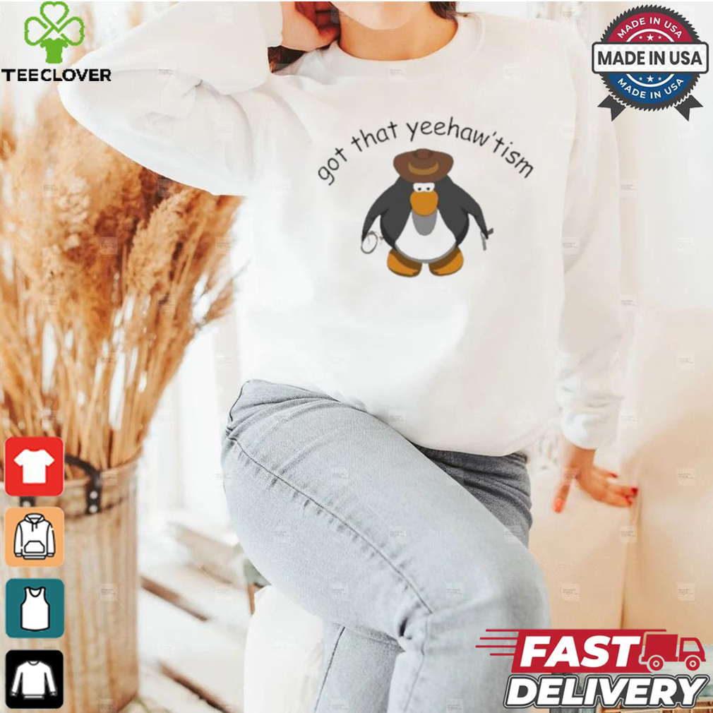 Got That Yee Haw Tism Penguin Cowboy T shirt Got That Yee Haw Tism Penguin Cowboy T shirt