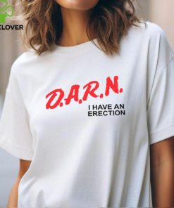 Gotfunny Darn I Have An Erection Shirt