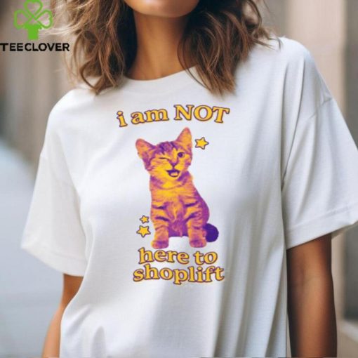 Gotfunny I Am Not Here To Shoplift Shirt