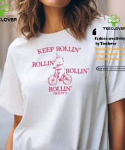 Gotfunny Keep Rollin' Rollin' Rollin' Rollin' What Bear Shirt