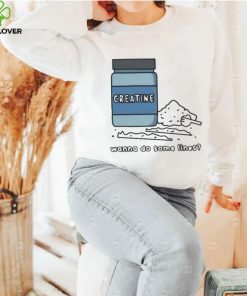 Gotfunny Merch Wanna Do Some Lines Creatine Shirt