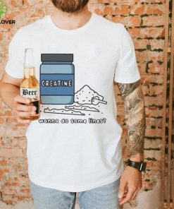 Gotfunny Merch Wanna Do Some Lines Creatine Shirt 1 Gotfunny Merch Wanna Do Some Lines Creatine Shirt