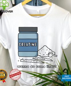 Gotfunny Merch Wanna Do Some Lines Creatine Shirt 3 Gotfunny Merch Wanna Do Some Lines Creatine Shirt