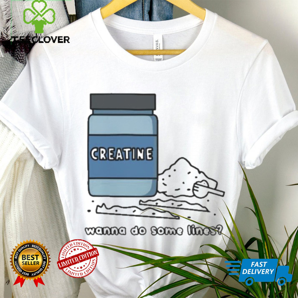 Gotfunny Merch Wanna Do Some Lines Creatine Shirt Gotfunny Merch Wanna Do Some Lines Creatine Shirt