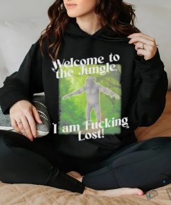 Gotfunny Welcome To The Jungle I Am Fucking Lost Shirt