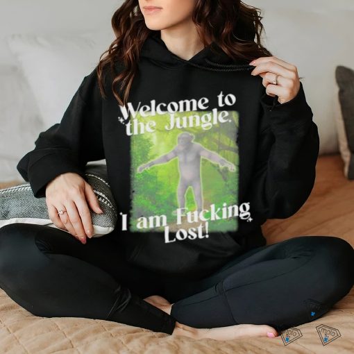 Gotfunny Welcome To The Jungle I Am Fucking Lost Shirt