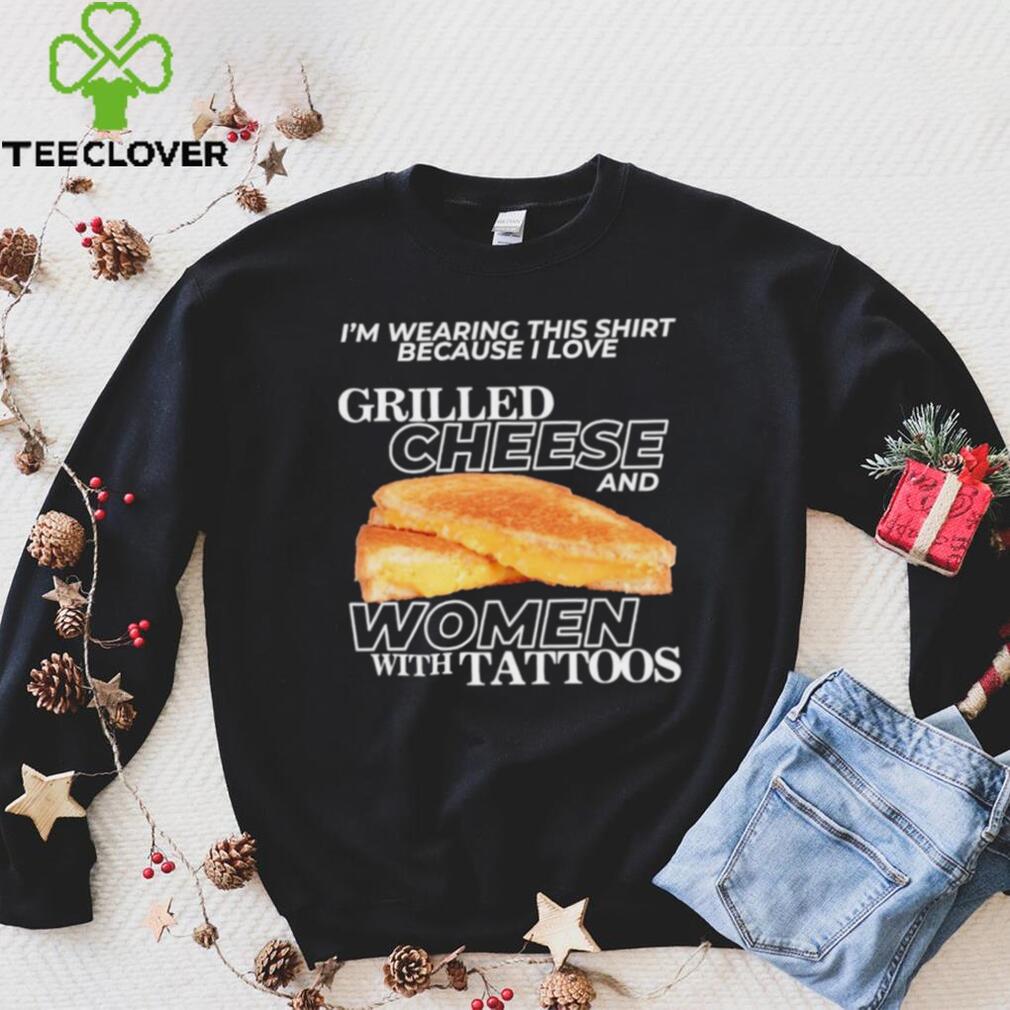 Gotfunnymerch I Love Grilled Cheese & Women With Tattoos Shirt