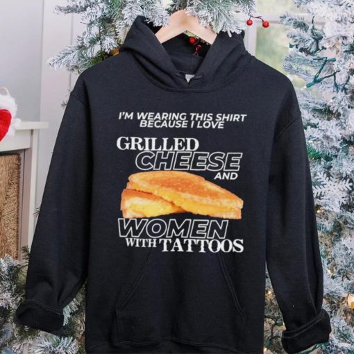 Gotfunnymerch I Love Grilled Cheese & Women With Tattoos Shirt