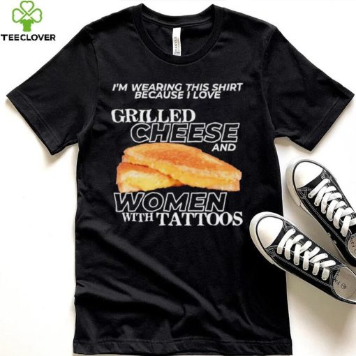 Gotfunnymerch I Love Grilled Cheese & Women With Tattoos Shirt