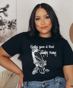 Gotta Give It That Hawk Tuah T Shirts