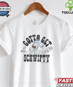 Gotta get schwifty shirt