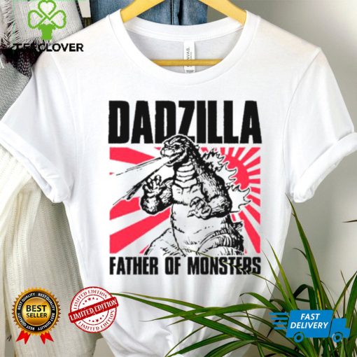 Gozilla dadzilla father of monsters shirt