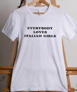 Grace Charis Everybody Loves Italian Girls Shirt