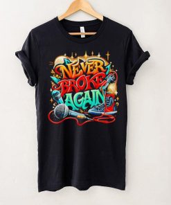 Graffiti never broke again shirt