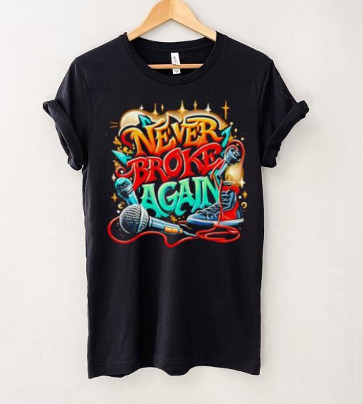Graffiti never broke again shirt