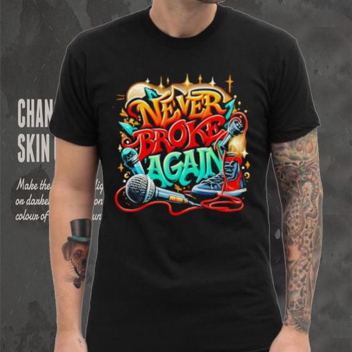 Graffiti never broke again shirt