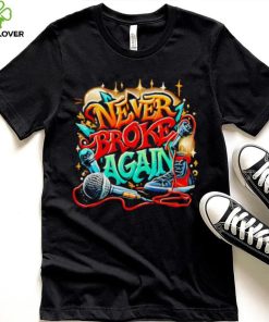 Graffiti never broke again shirt