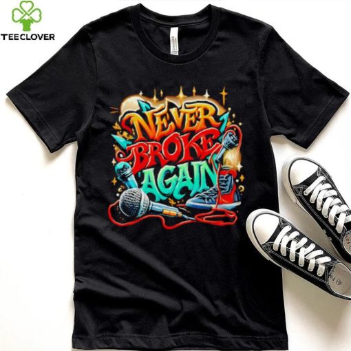 Graffiti never broke again shirt