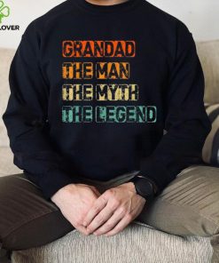 Grandad Man The Myth Legend Father’s Day T hoodie, sweater, longsleeve, shirt v-neck, t-shirt