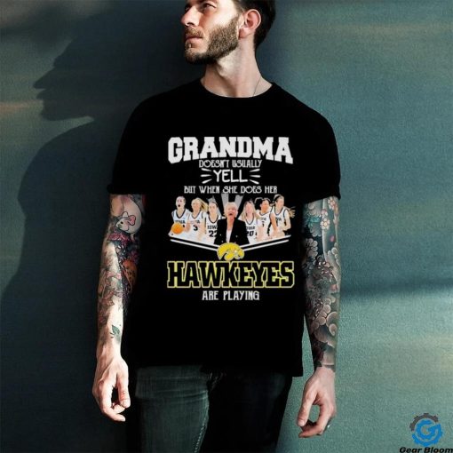 Grandma Doesn’t Usually Yell But When She Does Her Iowa Hawkeyes Basketball Are Playing Shirt