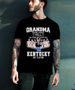 Grandma Doesn’t Usually Yell But When She Does Her Kentucky Wildcats Basketball Are Playing Shirt