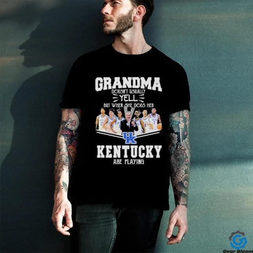 Grandma Doesn’t Usually Yell But When She Does Her Kentucky Wildcats Basketball Are Playing Shirt