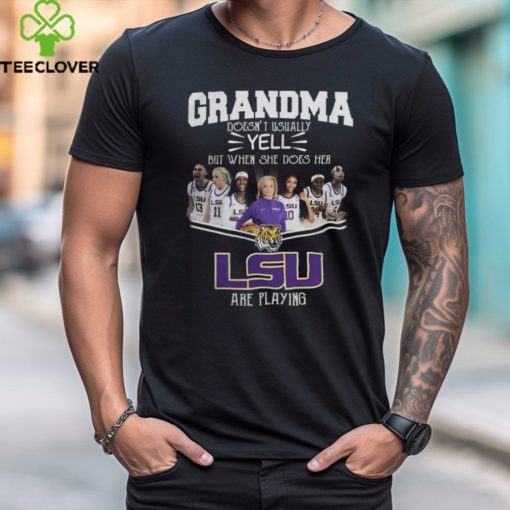 Grandma Doesn’t Usually Yell But When She Does Her LSU Tigers Women’s Basketball Are Playing Tee Shirt