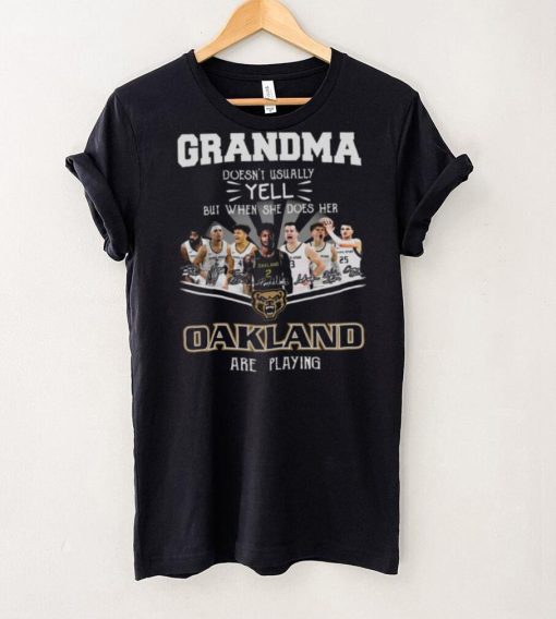 Grandma Doesn’t Usually Yell But When She Does Her Oakland Are Playing Shirt