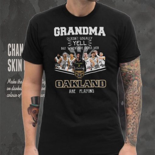 Grandma Doesn’t Usually Yell But When She Does Her Oakland Are Playing Shirt