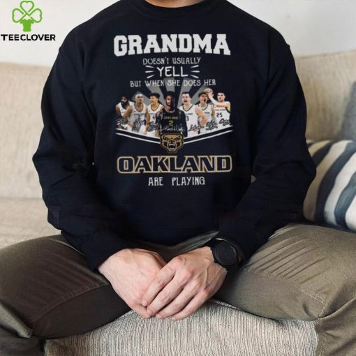 Grandma Doesn’t Usually Yell But When She Does Her Oakland Are Playing Shirt