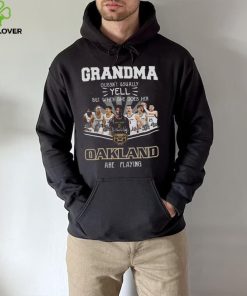 Grandma Doesn’t Usually Yell But When She Does Her Oakland Are Playing Shirt