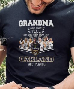 Grandma Doesn’t Usually Yell But When She Does Her Oakland Are Playing Shirt