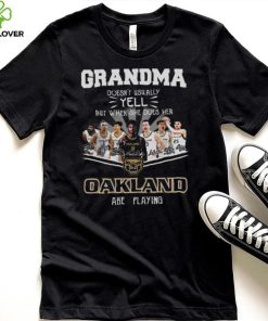 Grandma Doesn’t Usually Yell But When She Does Her Oakland Are Playing Shirt