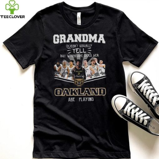 Grandma Doesn’t Usually Yell But When She Does Her Oakland Are Playing Shirt