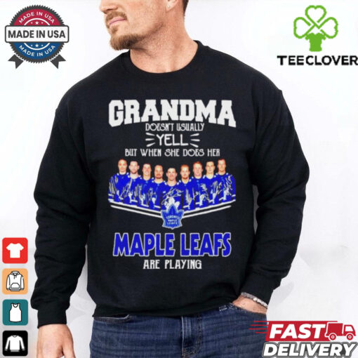 Grandma Doesn’t Usually Yell But When She Does Her Toronto Maple Leafs Are Playing Shirt