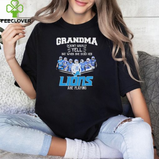 Grandma doesn’t usually yell but when she does her Lions are playing signatures hoodie, sweater, longsleeve, shirt v-neck, t-shirt