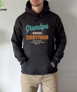 Grandpa Knows Everything – Perfect Gift For Grandpa hoodie, sweater, longsleeve, shirt v-neck, t-shirt